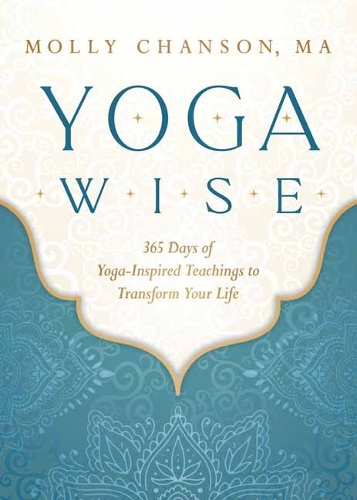 Бумажная книга «Yoga Wise: 365 Days of Yoga-Inspired Teachings to Transform Your Life», автор Молли Шансон - фото №1