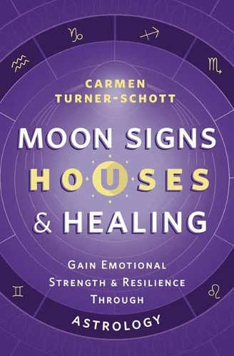 Бумажная книга «Moon Signs, Houses & Healing: Gain Emotional Strength and Resilience through Astrology», автор Кармен Тернер-Шотт - фото №1