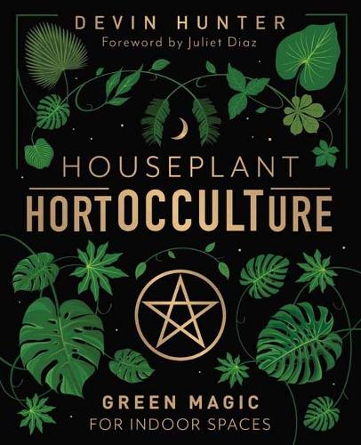 Бумажная книга «Houseplant HortOCCULTure: Green Magic for Indoor Spaces», авторов Девин Хантер, Джульетта Диас - фото №1