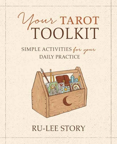 Паперова книга «Your Tarot Toolkit: Simple Activities for Your Daily Practice», автор Ру-Лі Стори - фото №1
