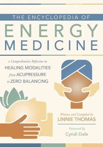 Бумажная книга «The Encyclopedia of Energy Medicine: A Comprehensive Reference to Healing Modalities from Acupressure to Zero Balancing», автор Линни Томас - фото №1