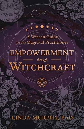 Бумажная книга «Empowerment Through Witchcraft: A Wiccan Guide for the Magickal Practitioner», автор Линда Мерфи - фото №1