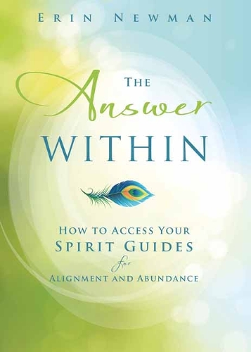 Бумажная книга «The Answer Within: How to Access Your Spirit Guides for Alignment and Abundance», автор Эрин Ньюман - фото №1