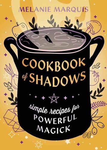 Бумажная книга «Cookbook of Shadows: Simple Recipes for Powerful Magick», автор Мелани Маркиз - фото №1