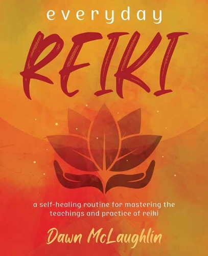 Бумажная книга «Everyday Reiki: A Self-Healing Routine for Mastering the Teachings and Practice of Reiki», автор Доун Маклафлин - фото №1