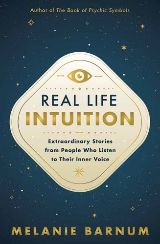 Бумажная книга «Real Life Intuition: Extraordinary Stories from People Who Listen to Their Inner Voice», автор Мелани Барнум - фото №1
