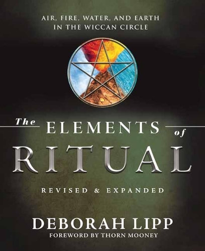 Бумажная книга «The Elements of Ritual: Air, Fire, Water, and Earth in the Wiccan Circle», автор Дебора Липп - фото №1