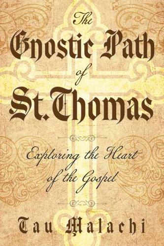Бумажная книга «The Gnostic Path of St. Thomas: Exploring the Heart of the Gospel», автор Тау Тау Малахия - фото №1