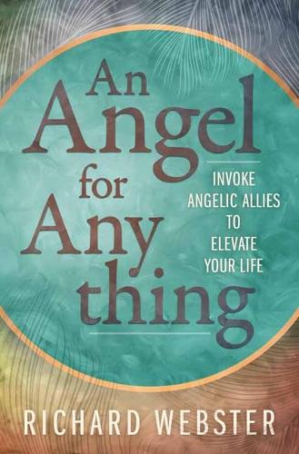 Паперова книга «Angel for Anything, An: Invoke Angelic Allies to Elevate Your Life», автор Рiчард Вебстер - фото №1
