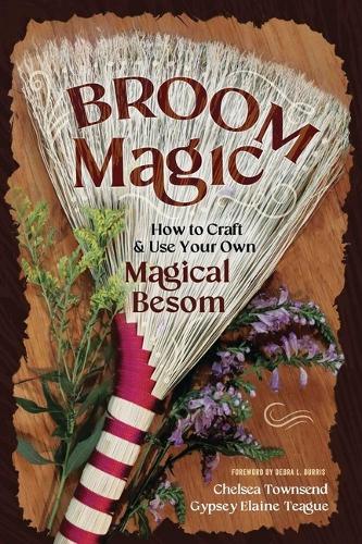 Паперова книга «Broom Magic: How to Craft & Use Your Own Magical Besom», автор Джипсі Елейн Тіг - фото №1