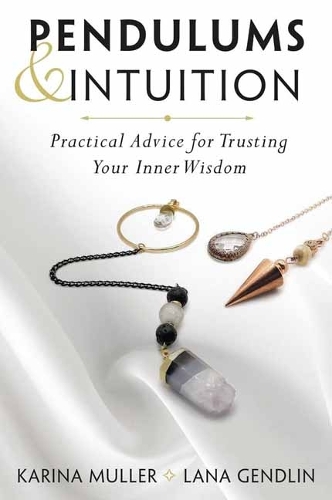 Паперова книга «Pendulums & Intuition: Practical Advice for Trusting Your Inner Wisdom», авторів Каріна Мюллер, Лана Гендлін - фото №1