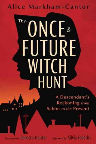 Бумажная книга «The Once & Future Witch Hunt: A Descendant's Reckoning from Salem to the Present» - фото №1