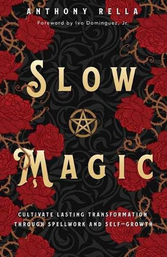[object Object] «Slow Magic: Cultivate Lasting Transformation through Spellwork and Self-Growth», автор Энтони Релла - фото №1