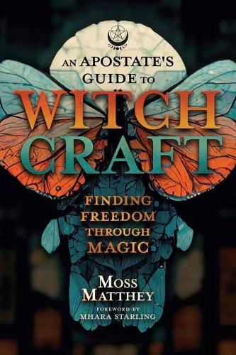 Бумажная книга «Apostate's Guide to Witchcraft, An: Finding Freedom Through Magic», авторов Мхара Старлинг, Мосс Мэтти - фото №1