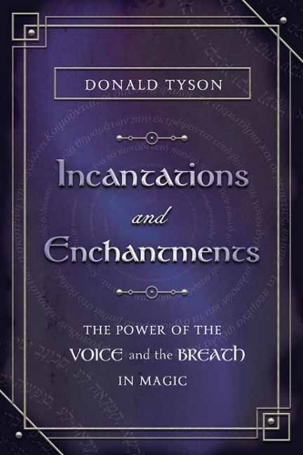 Бумажная книга «Incantations and Enchantments: The Power of the Voice and the Breath in Magic», автор Дональд Тайсон - фото №1