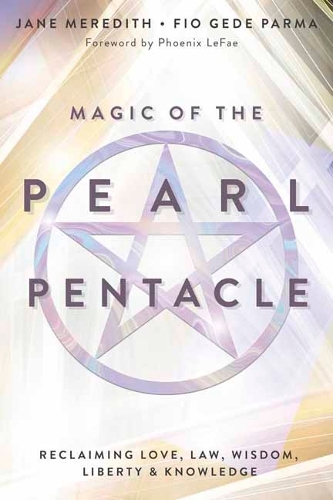 Бумажная книга «Magic of the Pearl Pentacle: Reclaiming Love, Law, Wisdom, Liberty & Knowledge», авторов Фио Геде Парма, Джейн Мередит - фото №1