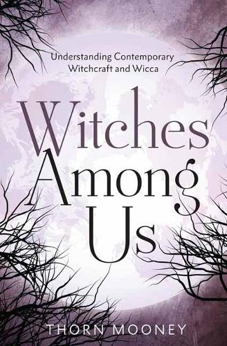 Паперова книга «Witches Among Us: Understanding Contemporary Witchcraft and Wicca», автор Торн Муні - фото №1