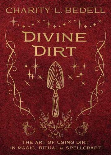 Бумажная книга «Divine Dirt: The Art of Using Dirt in Magic, Ritual & Spellcraft», автор Чарити Л. Беделл - фото №1