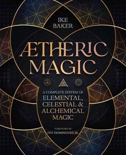 Бумажная книга «AEtheric Magic: A Complete System of Elemental, Celestial & Alchemical Magic», автор Айк Бейкер - фото №1