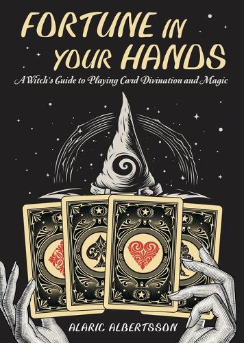 Паперова книга «Fortune in Your Hands: A Witch's Guide to Playing Card Divination and Magic», автор Аларік Альбертссон - фото №1
