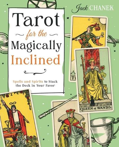 Бумажная книга «Tarot for the Magically Inclined: Spells and Spirits to Stack the Deck in Your Favor», автор Джек Чанек - фото №1