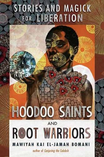 Бумажная книга «Hoodoo Saints and Root Warriors: Stories & Magick for Liberation», автор Мавия Кай Эль-Джама Бомани - фото №1