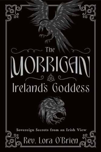 Бумажная книга «The Morrigan, Ireland's Goddess: Sovereign Secrets from an Irish View», автор Лора О'Брайен - фото №1
