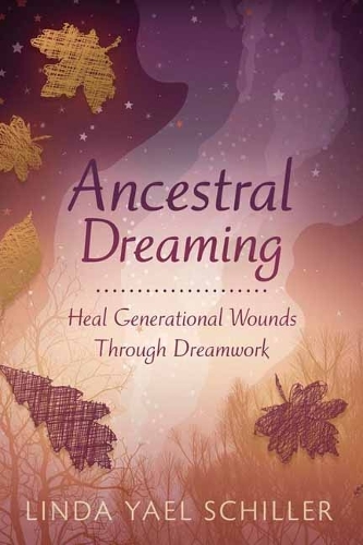 Бумажная книга «Ancestral Dreaming: Heal Generational Wounds Through Dreamwork», автор Линда Яэль Шиллер - фото №1