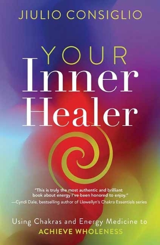 Бумажная книга «Your Inner Healer: Using Chakras and Energy Medicine to Achieve Wholeness», автор Джулио Консильо - фото №1