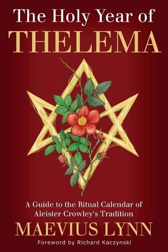 Паперова книга «The Holy Year of Thelema: A Guide to the Ritual Calendar of Aleister Crowley's Tradition», авторів Мевіус Лінн, Річард Качинські - фото №1