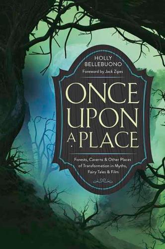 Бумажная книга «Once Upon a Place: Forests, Caverns & Other Places of Transformation in Myths, Fairy Tales & Film», автор Холли Беллебуоно - фото №1