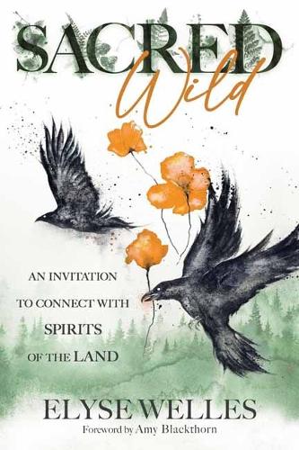 Бумажная книга «Sacred Wild: An Invitation to Connect with Spirits of the Land», автор Эми Блэкторн - фото №1