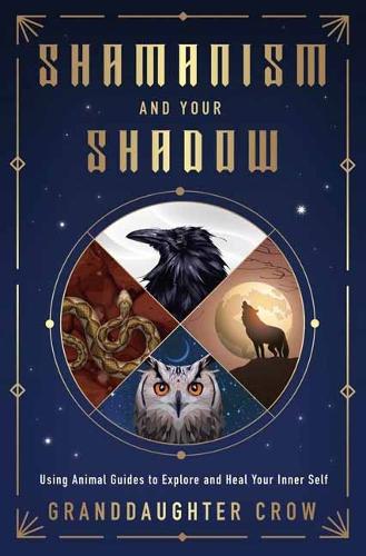 [object Object] «Shamanism and Your Shadow: Using Animal Guides to Explore and Heal Your Inner Self», автор Внучка Ворона - фото №1