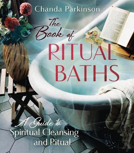 Паперова книга «The Book of Ritual Baths: A Guide to Spiritual Cleansing and Renewal», автор Чанда Паркінсон - фото №1