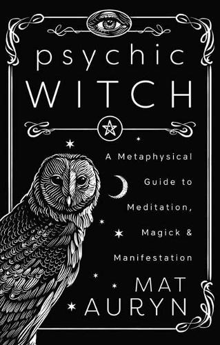Бумажная книга «Psychic Witch: A Metaphysical Guide to Meditation, Magick & Manifestation», автор Мэт Орин - фото №1