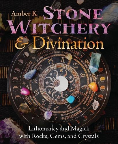 Бумажная книга «Stone Witchery & Divination: Lithomancy and Magick with Rocks, Gems, and Crystals», автор Эмбер К. - фото №1