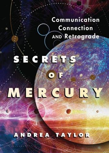 Бумажная книга «Secrets of Mercury: Communication, Connection, and Retrograde», автор Андреа Тейлор - фото №1
