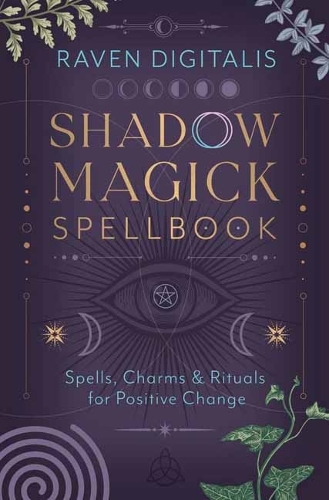Бумажная книга «Shadow Magick Spellbook: 144 Spells, Charms & Rituals for Positive Change», автор Равен Дигиталис - фото №1