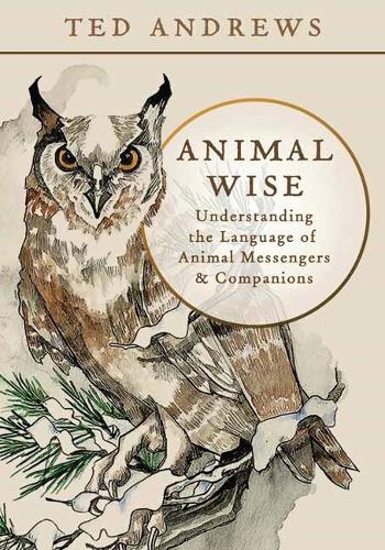 Паперова книга «Animal Wise: Understanding the Language of Animal Messengers & Companions», автор Тед Ендрюс - фото №1