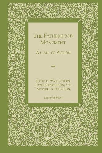 Бумажная книга «The Fatherhood Movement: A Call to Action», авторов Дэвид Бланкенхорн, Митчелл Б. Перлштейн, Уэйд Ф. Хорн - фото №1