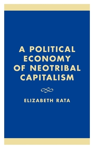 Бумажная книга «A Political Economy of Neotribal Capitalism», автор Элизабет Рата - фото №1