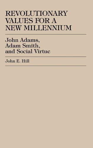 Паперова книга «Revolutionary Values for a New Millennium: John Adams, Adam Smith, and Social Virtue», автор Джон Е. Хілл - фото №1
