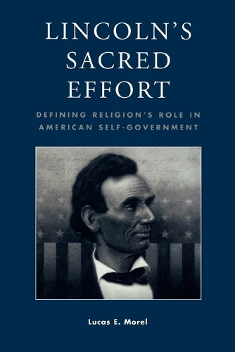 Паперова книга «Lincoln's Sacred Effort: Defining Religion's Role in American Self-Government», автор Лукас Е. Морель - фото №1