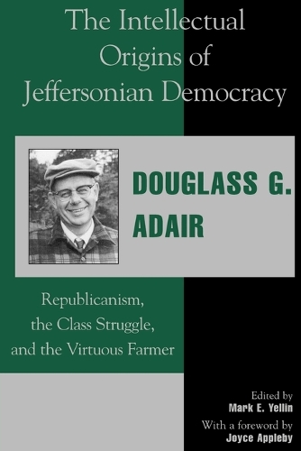 Бумажная книга «The Intellectual Origins of Jeffersonian Democracy: Republicanism, the Class Struggle, and the Virtuous Farmer», автор Дуглас Г. Адэр - фото №1