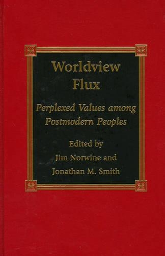 Паперова книга «Worldview Flux: Perplexed Values for Postmodern Peoples», авторів Джим Норвайн, Джонатан М. Сміт - фото №1