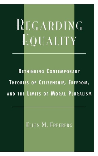 Бумажная книга «Regarding Equality: Rethinking Contemporary Theories of Citizenship, Freedom, and the Limits of Moral Pluralism», автор Эллен М. Фриберг - фото №1