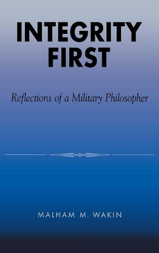 Бумажная книга «Integrity First: Reflections of a Military Philosopher», автор Малхам М. Вакин - фото №1