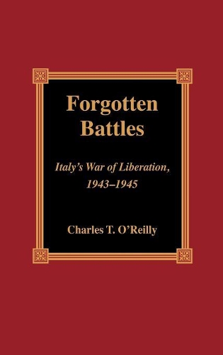 Бумажная книга «Forgotten Battles: Italy's War of Liberation, 1943-1945», автор Чарльз Т. О'Рейли - фото №1