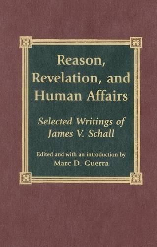 Бумажная книга «Reason, Revelation, and Human Affairs: Selected Writings of James V. Schall», автор Марк Д. Герра - фото №1