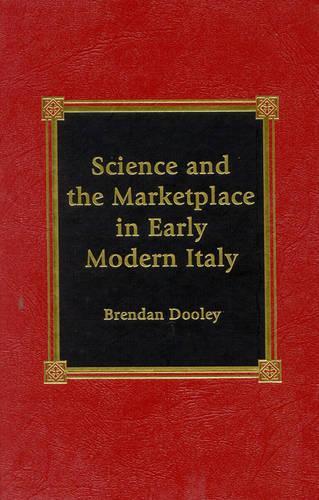 Паперова книга «Science and the Marketplace in Early Modern Italy», автор Брендан Дулі - фото №1